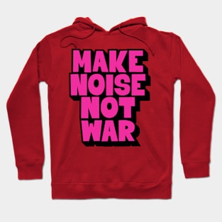 Make Noise, Not War: Punk Wisdom Series Hoodie